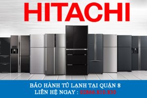 Bảo hành tủ lạnh hitachi tại quận 8 | Liên hệ ngay : 02866.810.830